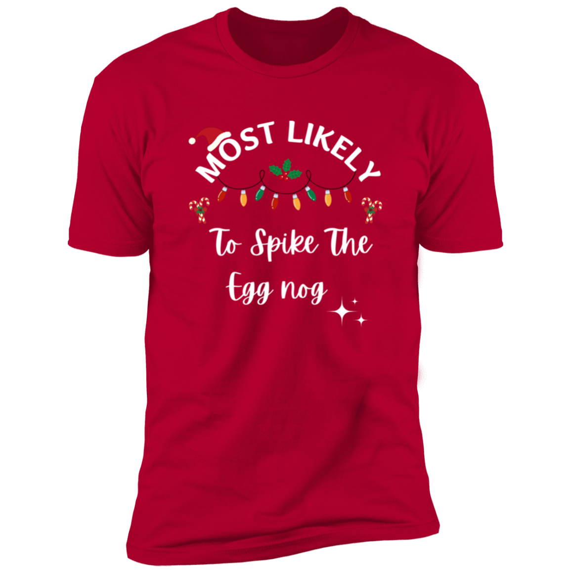 Most Likely To Spike The Egg Nog Christmas Tee